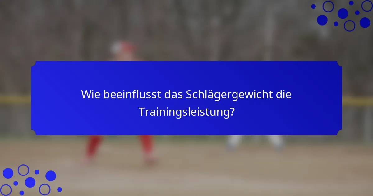 Wie beeinflusst das Schlägergewicht die Trainingsleistung?