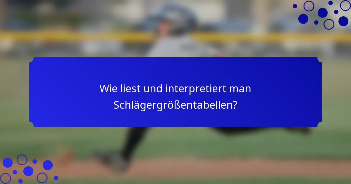 Wie liest und interpretiert man Schlägergrößentabellen?